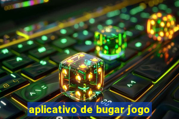 aplicativo de bugar jogo